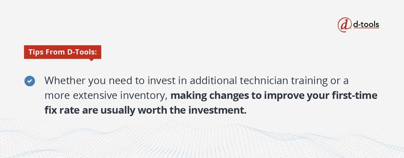 D-tools: field service goals - making changes to improve first-time fix rate