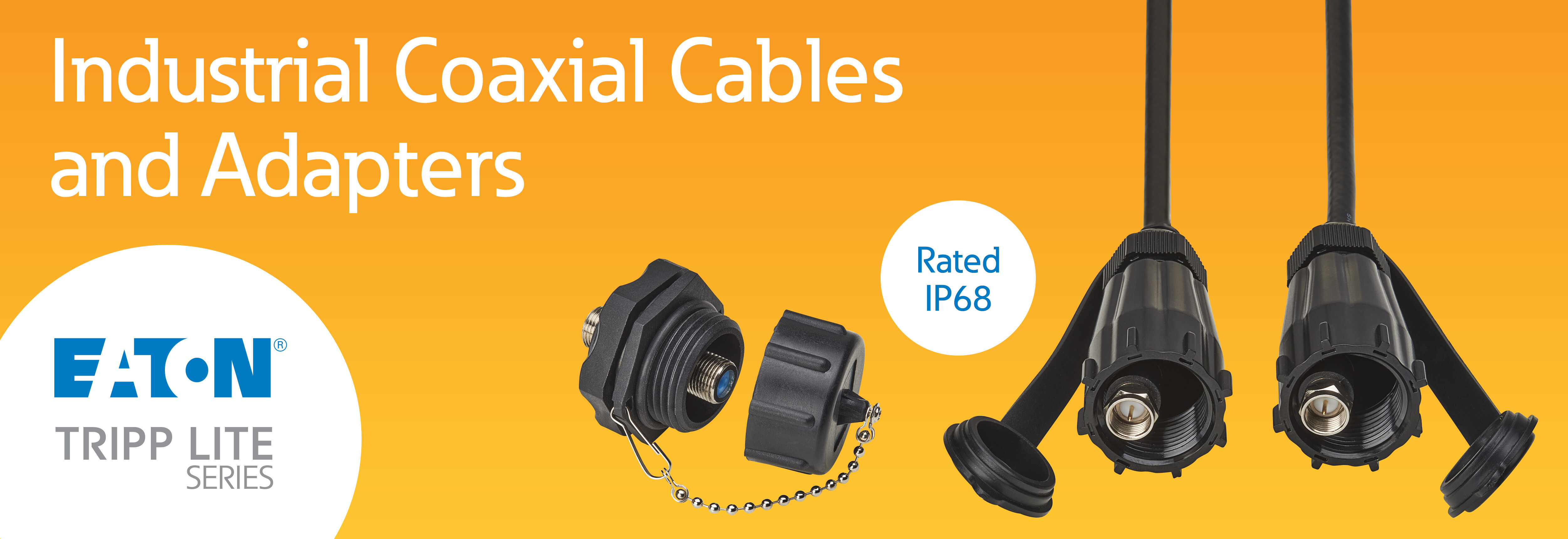 Eaton Tripp Lite series industrial coax cables & adapters - July